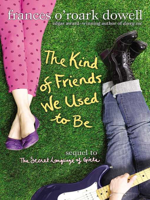 Title details for The Kind of Friends We Used to Be by Frances O'Roark Dowell - Available